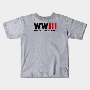 WORLD WAR 3 / They did it for the memes Kids T-Shirt